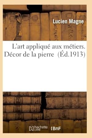 Bild des Verkufers fr L'art appliqu aux mtiers. Dcor de la pierre zum Verkauf von JLG_livres anciens et modernes