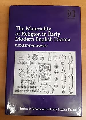 The Materiality of Religion in Early Modern English Drama (Studies in Performance and Early Moder...