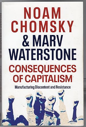 Consequences of Capitalism : Manufacturing Discontent and Resistance