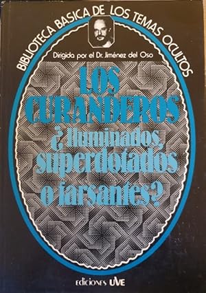 LOS CURANDEROS ¿ILUMINADOS, SUPERDOTADOS O FARSANTES?