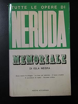 Pablo Neruda. Memoriale di Isla Negra. Nuova Accademia 1965.