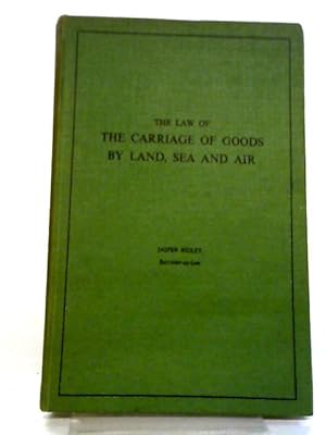 Immagine del venditore per The Law Of The Carriage Of Goods By Land, Sea And Air venduto da World of Rare Books