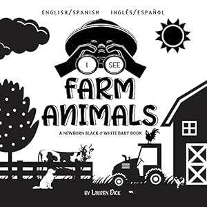 Seller image for I See Farm Animals: Bilingual (English / Spanish) (Inglés / Español) A Newborn Black & White Baby Book (High-Contrast Design & Patterns) (Cow, Horse, . Children's Learning Books) (Spanish Edition) for sale by Redux Books