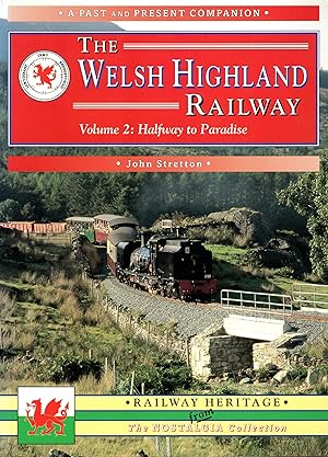 Seller image for The Welsh Highland Railway Volume 2 Halfway to Paradise for sale by Delph Books PBFA Member