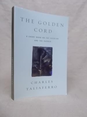 Seller image for THE GOLDEN CORD: A SHORT BOOK ON THE SECULAR AND THE SACRED for sale by Gage Postal Books