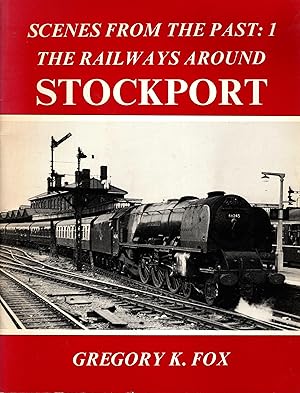 Seller image for Scenes from the Past: 1 The Railways Around Stockport for sale by Delph Books PBFA Member