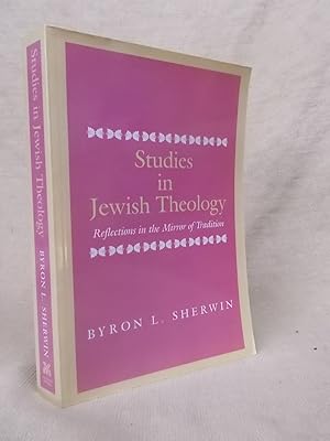 Immagine del venditore per STUDIES IN JEWISH THEOLOGY. REFLECTIONS IN THE MIRROR OF TRADITION venduto da Gage Postal Books