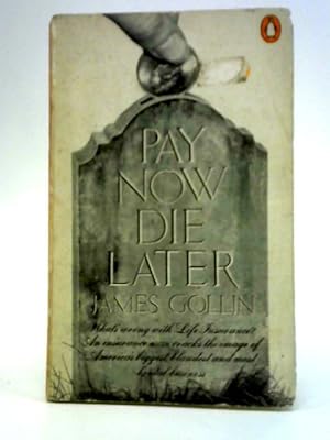 Image du vendeur pour Pay Now, Die Later: a Report on Life Insurance, America's Biggest and Strangest Industry mis en vente par World of Rare Books