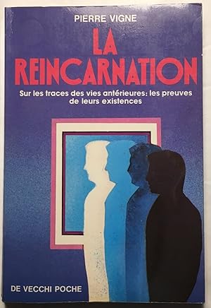 La Réincarnation: Sur les traces des vies antérieures les preuves de leurs existences