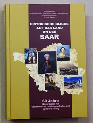 Bild des Verkufers fr Historische Blicke auf das Land an der Saar: 60 Jahre Kommission fr Saarlndische Landesgeschichte und Volksforschung. (Verffentlichungen der Kommission fr Saarlndische Landesgeschichte und Volksforschung : Band 45). zum Verkauf von Antiquariat Martin Barbian & Grund GbR