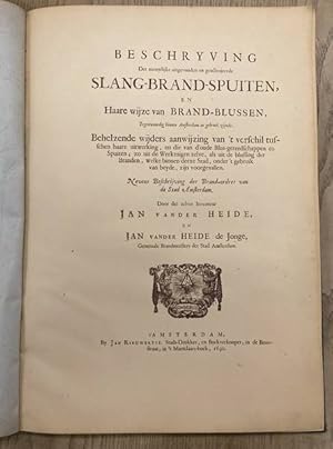 Bild des Verkufers fr Beschryving der nieuwlijks uitgevonden en geoctrojeerde slang-brand-spuiten, en haare wyze van brand-blussen, tegenwoordig binnen Amsterdam in gebruik zijnde . zum Verkauf von Frans Melk Antiquariaat