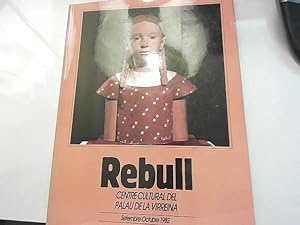 Image du vendeur pour Rebull. Centre Cultural del Palau de la Virreina. Barcelona, sept-oct 1982. mis en vente par JLG_livres anciens et modernes