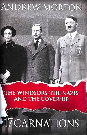 Seller image for 17 Carnations: The Windsors, The Nazis and The Cover-Up for sale by M Godding Books Ltd