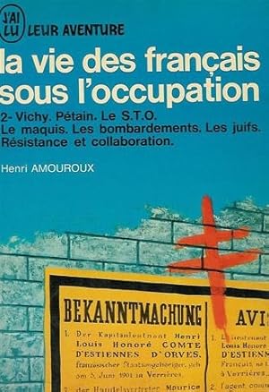 Seller image for La vie des Franais sous l'occupation : Tome 2 : Vichy : Ptain : Le S.T.O : Le maquis : Les bombardements : Les juifs : Rsistance et colla for sale by Ammareal