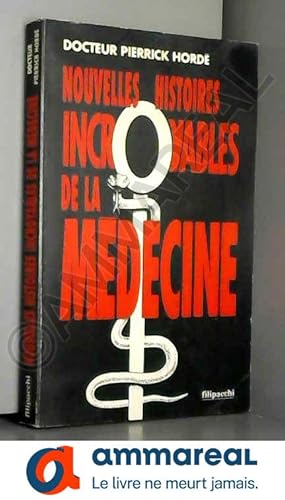 Image du vendeur pour Nouvelles histoires incroyables de la mdecine : Nouvelles histoires incroyables de la mdecine mis en vente par Ammareal