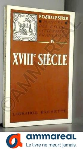 Bild des Verkufers fr MANUEL DES ETUDES LITTERAIRES FRANCAISES, IV, XVIIIe SIECLE zum Verkauf von Ammareal