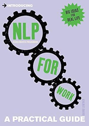 Bild des Verkufers fr Introducing Neurolinguistic Programming (NLP) for Work: A Practical Guide (Practical Guide Series) zum Verkauf von WeBuyBooks