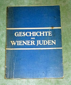 Geschichte der Wiener Juden bis 1914 der Schuljugend erz., im Anschl. an d. Jahrhundertfeier d. T...
