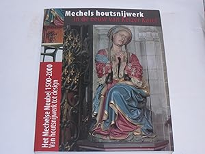 Immagine del venditore per Mechels houtsnijwerk in de eeuw van Keizer Karel. Het Mechelse meubel, 1500-2000: van houtsnijwerk tot design venduto da Der-Philo-soph