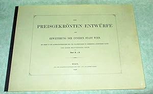 Die preisgekrönten Entwürfe zur Erweiterung der Inneren Stadt Wien. Mit sieben in der kaiserlich-...