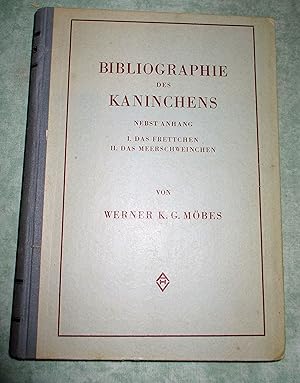 Bibliographie des Kaninchens. Nebst Anhang: I. Das Frettchen. II. Das Meerschweinchen.