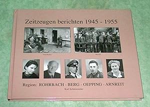 Zeitzeugen berichten 1945 - 1955. Region: Rohrbach - Berg - Oepping - Arnreit.