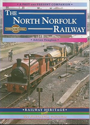 The North Norfolk Railway (A Past and Present Companion)
