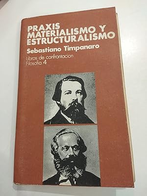 Bild des Verkufers fr PRAXIS, MATERIALISMO Y ESTRUCTURALISMO. LIBROS DE CONFRONTACION. FILOSOFIA 4. (contine algunos subrayados y algunos folios despegados) zum Verkauf von LIBRERA COCHERAS-COLISEO