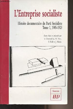 Bild des Verkufers fr L'entreprise socialiste - Histoire documentaire du Parti Socialiste - Tome 1 : 1905-1920 - Collection "sources" zum Verkauf von Le-Livre