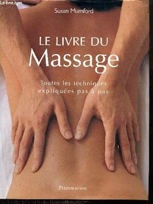 Image du vendeur pour Le livre du massage - Toutes les techniques expliques pas  pas mis en vente par Le-Livre