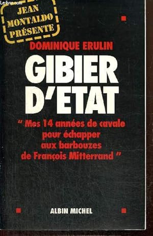 Image du vendeur pour Gibier d'Etat, "Mes quatorze annes de cavale pour chapper aux barbouzes de Franois Mitterrand" mis en vente par Le-Livre