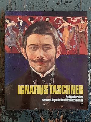 Imagen del vendedor de Ignatius Taschner - Ein Knstlerleben zwischen Jugendstil und Neoklassizismus a la venta por Versandantiquariat Cornelius Lange