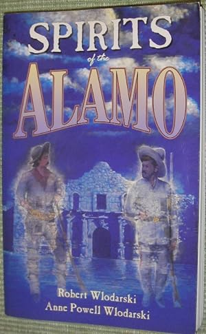 Imagen del vendedor de Spirits of The Alamo: A History of the Mission and its Hauntings a la venta por eclecticbooks