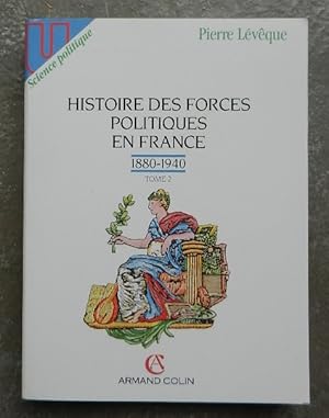 Image du vendeur pour Histoire des forces politiques en France, tome 2 : 1880-1940. mis en vente par Librairie les mains dans les poches