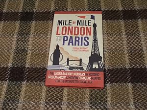 Seller image for Mile By Mile London To Paris: The Entire Route By Historic Golden Arrow And Modern Eurostar for sale by M & P BOOKS   PBFA MEMBER