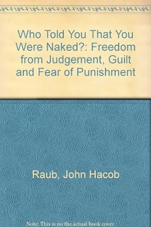 Imagen del vendedor de Who Told You That You Were Naked?: Freedom from Judgement, Guilt and Fear of Punishment a la venta por WeBuyBooks