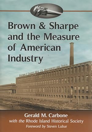 Seller image for Brown & Sharpe and the Measure of American Industry: Making the Precision Machine Tools That Enabled Manufacturing, 1833-2001 for sale by Once Read Books