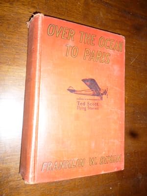 Over the Ocean to Paris or, Ted Scott's Daring Long-Distance Flight (Ted Scott Flying Stories)