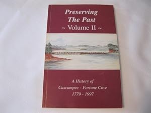 Preserving the Past A History of Cascumpec-Fortune Cove 1779-1997 Vol II