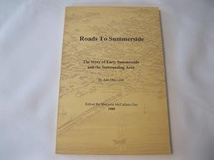 Roads to Summerside The Story of Early Summerside and the Surrounding Area