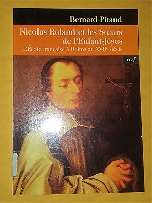 Image du vendeur pour Nicolas Roland et les Soeurs de l'Enfant-Jsus. L'cole franaise  reims au xviie sicle mis en vente par Livresse