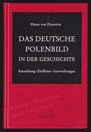 Das deutsche Polenbild in der Geschichte: Entstehung - Einflüsse - Auswirkungen; signiert - Zitze...