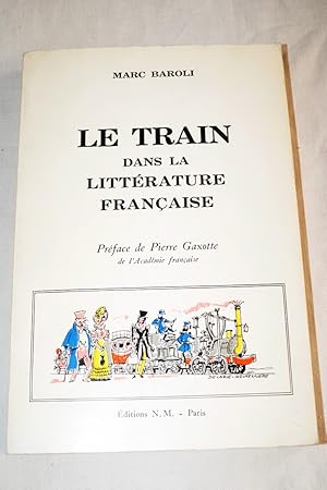 Image du vendeur pour LE TRAIN DANS LA LITTERATURE FRANCAISE mis en vente par Librairie RAIMOND