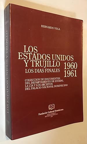 Los Estados Unidos y Trujillo: Los dias finales, 1960-61 : coleccion de documentos del Departamen...