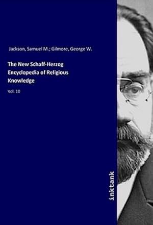 Bild des Verkufers fr The New Schaff-Herzog Encyclopedia of Religious Knowledge : Vol. 10 zum Verkauf von AHA-BUCH GmbH