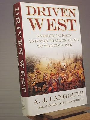 Imagen del vendedor de Driven West: Andrew Jackson and the Trail of Tears to the Civil War a la venta por Henniker Book Farm and Gifts