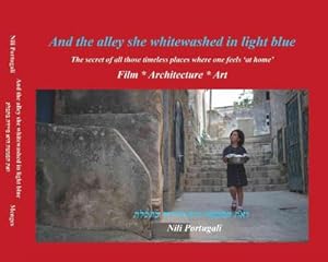 Bild des Verkufers fr And the alley she whitewashed in light blue : The secret of all those timeless places where one feels at home zum Verkauf von AHA-BUCH GmbH