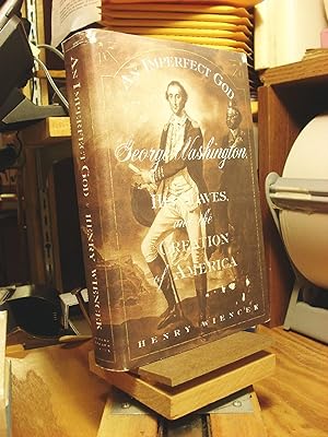 Seller image for An Imperfect God: George Washington, His Slaves, and the Creation of America for sale by Henniker Book Farm and Gifts