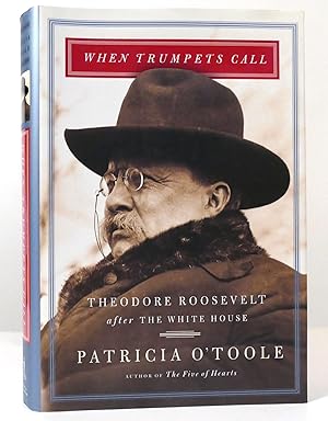 WHEN TRUMPETS CALL Theodore Roosevelt after the White House