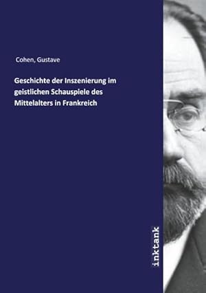 Bild des Verkufers fr Geschichte der Inszenierung im Geistlichen Schauspiele des Mittelalters in Frankreich zum Verkauf von AHA-BUCH GmbH